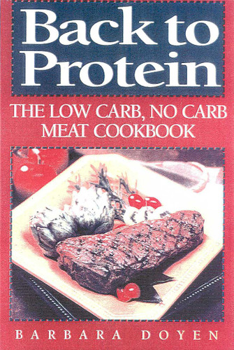 Back to Protein: The Low Carb/No Carb Meat Cookbook book cover by Barbara Hartsock Doyen