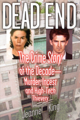 Dead End: The Crime Story of the Decade--Murder, Incest and High-Tech Thievery book cover by Jeanne King