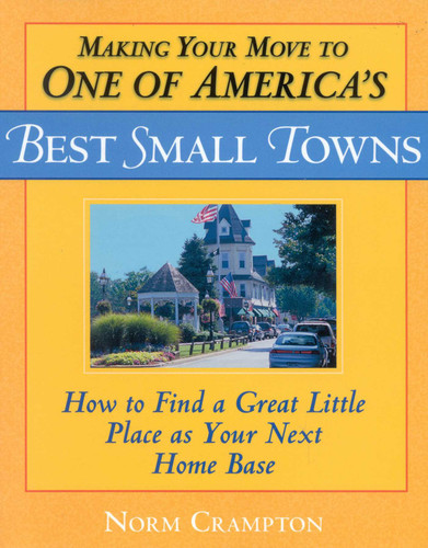 Making Your Move to One of America's Best Small Towns: How to Find a Great Little Place as Your Next Home Base book cover by Norman Crampton