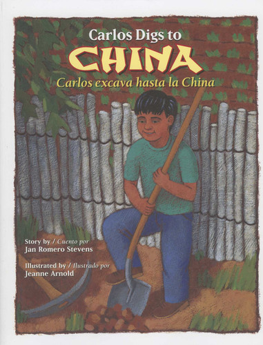 Carlos Digs to China / Carlos excava hasta la China book cover by Jan Romero Stevens
