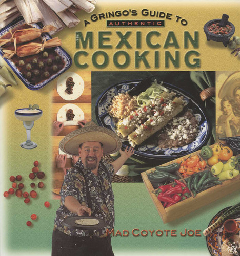 Gringo's Guide to Authentic Mexican Cooking book cover by Mad Coyote Joe