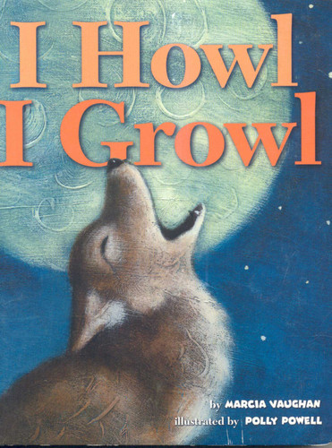I Howl, I Growl book cover by Marcia Vaughan