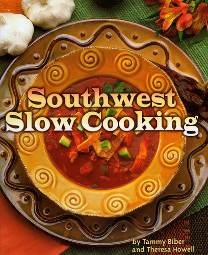 Southwest Slow Cooking book cover by Tammy Biber, Theresa Howell