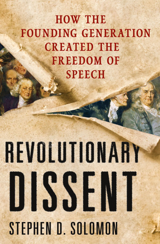 Revolutionary Dissent: How the Founding Generation Created the Freedom of Speech book cover by Stephen D. Solomon