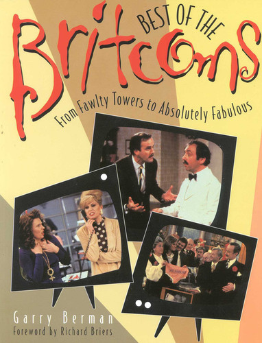 Best of the Britcoms: From Fawlty Towers to Absolutely Fabulous book cover by Garry Berman