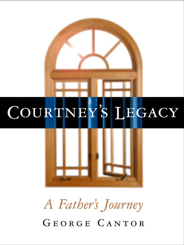 Courtney's Legacy: A Father's Journey book cover by George Cantor