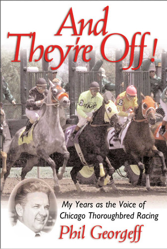 And They're Off!: My Years as the Voice of Thoroughbred Racing book cover by Phil Georgeff