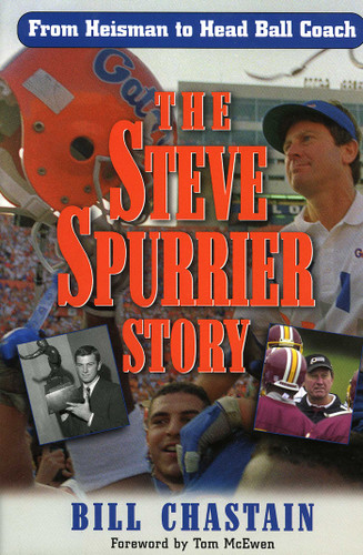 The Steve Spurrier Story: From Heisman to Head Ballcoach book cover by Bill Chastian