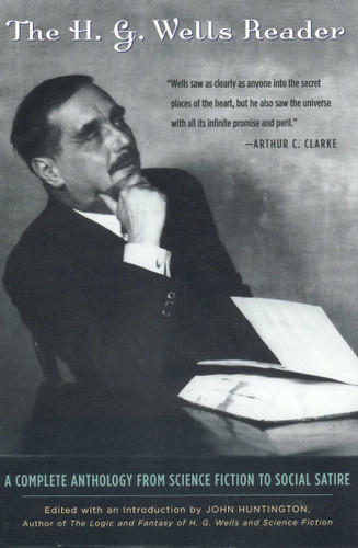 The H.G. Wells Reader: A Complete Anthology from Science Fiction to Social Satire book cover by John Huntington