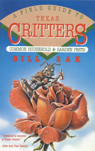 A Field Guide to Texas Critters: Common Household and Garden Pests book cover by Bill Zak