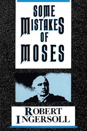 Some Mistakes of Moses book cover by Robert G. Ingersoll
