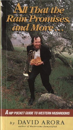 All That the Rain Promises and More: A Hip Pocket Guide to Western Mushrooms book cover by David Arora