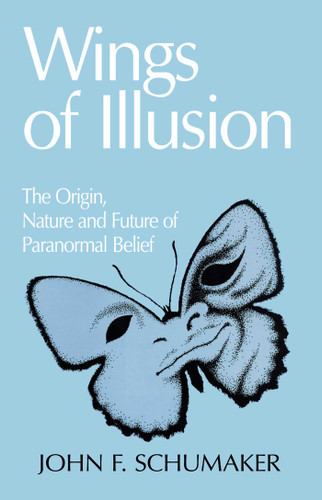 Wings of Illusion: The Origin, Nature, and Future of Paranormal Belief book cover by John F. Schumaker