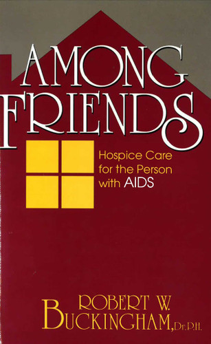 Among Friends: Hospice Care for the Person with AIDS book cover by Robert W. Buckingham