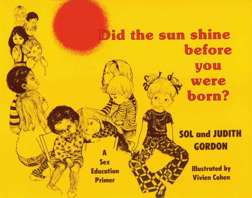 Did the Sun Shine Before You Were Born? book cover by Sol Gordon, Judith Gordon