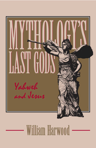 Mythology's Last Gods: Yahweh and Jesus book cover by William Harwood