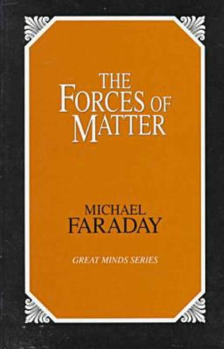 Forces of Matter (Great Minds Series) book cover by Michael Faraday