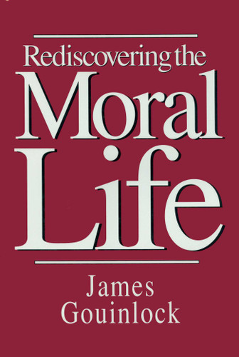 Rediscovering the Moral Life book cover by James Gouinlock