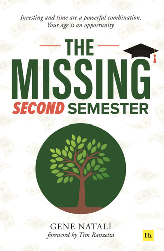 The Missing Second Semester: Investing and time are a powerful combination. Your age is an opportunity book cover by Gene Natali