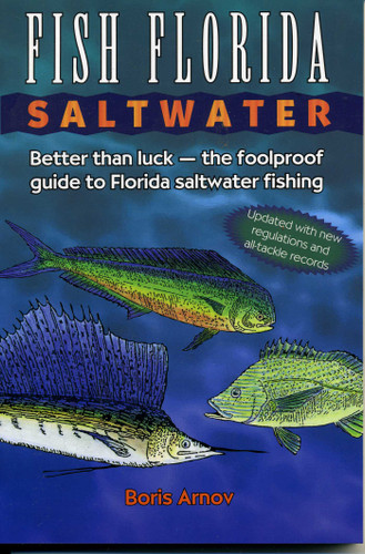 Fish Florida Saltwater: Better Than Luck—The Foolproof Guide to Florida Saltwater Fishing book cover by Boris Arnov