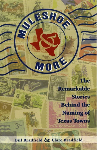 Muleshoe and More: The Remarkable Stories Behind the Naming of Texas Towns book cover by Bill Bradfield, Clare Bradfield