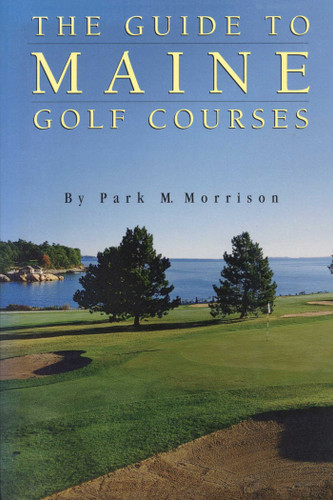 Guide to Maine Golf Courses book cover by Park M. Morrison
