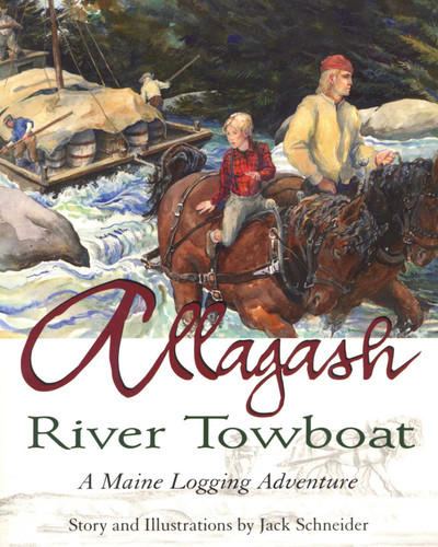 Allagash River Towboat: A Maine Logging Adventure book cover by Jack Schneider