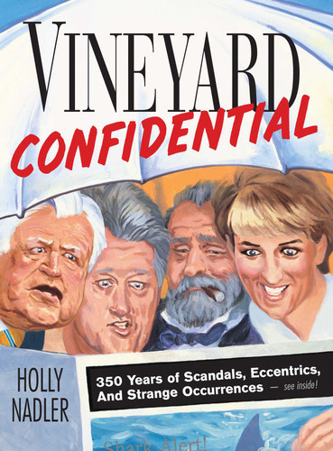 Vineyard Confidential: 350 Years of Scandals, Eccentrics, & Strange Occurrences book cover by Holly Nadler