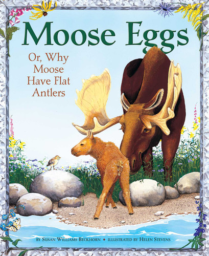 Moose Eggs: Or, Why Moose Have Flat Antlers book cover by Susan Williams Beckhorn