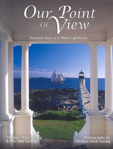 Our Point of View: Fourteen Years at a Maine Lilghthouse book cover by Thomas Mark Szelog, Lee Ann Szelog