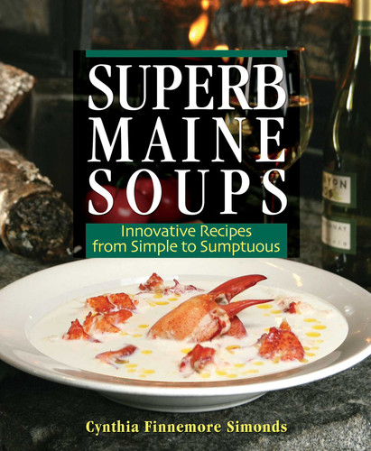 Superb Maine Soups: Innovative Recipes from Simple to Sumptuous book cover by Cynthia Finnemore Simonds