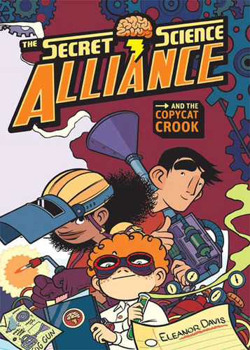 The Secret Science Alliance and the Copycat Crook book cover by Eleanor Davis