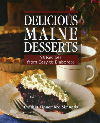 Delicious Maine Desserts: 108 Recipes, from Easy to Elaborate book cover by Cynthia Finnemore Simonds