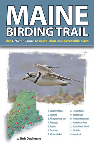 Maine Birding Trail: The Official Guide to More Than 260 Accessible Sites book cover by Bob Duchesne