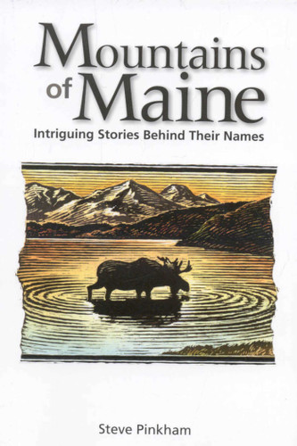 The Mountains of Maine: Intriguing Stories Behind Their Names book cover by Steve Pinkham