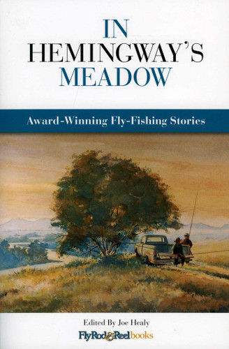 In Hemingway's Meadow: Award-Winning Fly-Fishing Stories, Vol. 1 book cover by 