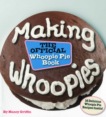 Making Whoopies: The Official Whoopie Pie Book book cover by Nancy Griffin