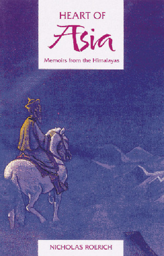 Heart of Asia: Memoirs from the Himalayas book cover by Nicholas Roerich