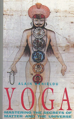 Yoga: Mastering the Secrets of Matter and the Universe book cover by Alain Daniélou