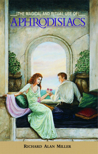 The Magical and Ritual Use of Aphrodisiacs book cover by Richard Alan Miller