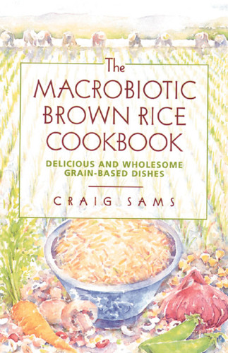 The Macrobiotic Brown Rice Cookbook book cover by Craig Sams