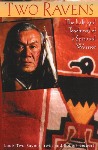Two Ravens: The Life and Teachings of a Spiritual Warrior book cover by Louis Two Ravens Irwin, Robert Liebert