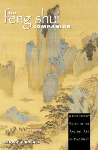 The Feng Shui Companion: A User-friendly Guide to the Ancient Art of Placement book cover by George Birdsall