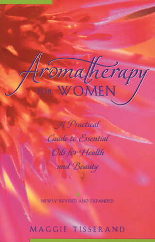 Aromatherapy for Women: A Practical Guide to Essential Oils for Health and Beauty book cover by Maggie Tisserand