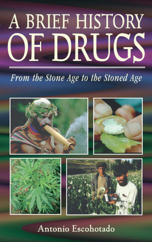 A Brief History of Drugs: From the Stone Age to the Stoned Age book cover by Antonio Escohotado