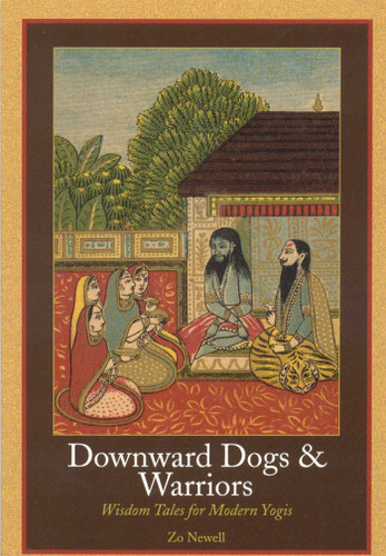 Downward Dogs and Warriors: Wisdom Tales for Modern Yogis book cover by Zo Newell