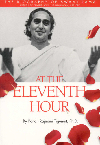 At the Eleventh Hour: The biography of Swami Rama book cover by Pandit Rajmani Tigunait
