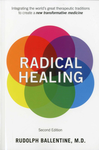 Radical Healing: Integrating the World's Great Therapeutic Traditions to Create a New Transformative Medicine book cover by Rudolph Ballentine