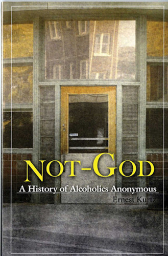 Not God: A History of Alcoholics Anonymous book cover by Ernest Kurtz