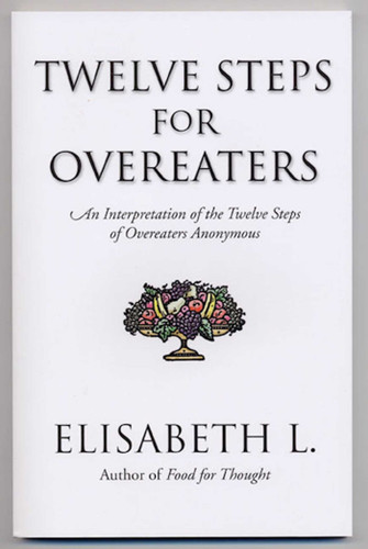 Twelve Steps for Overeaters: An Interpretation of the Twelve Steps of Overeaters Anonymous book cover by Elisabeth L.